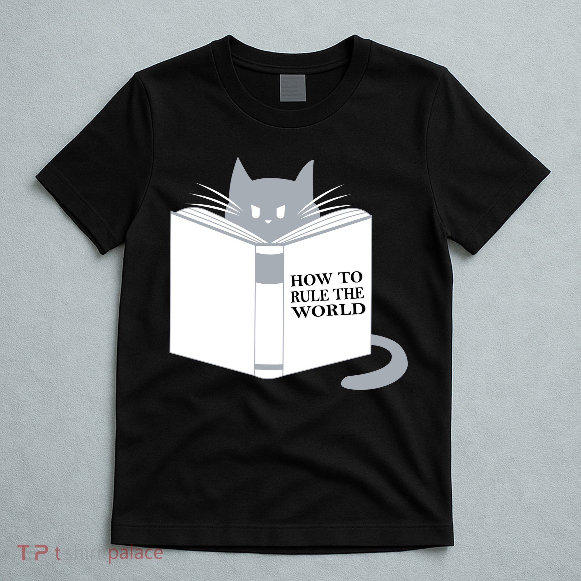 How To Rule The World Cat T-Shirt