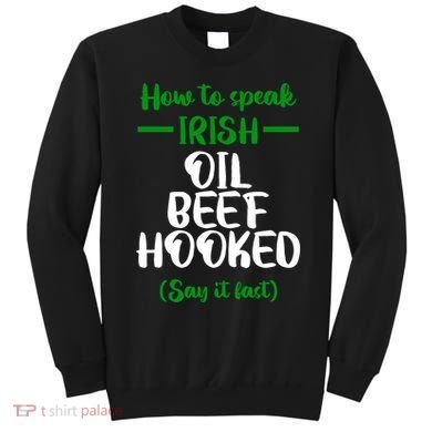 How to speak irish Funny Sweatshirt