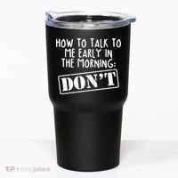 How To Talk To Me Early In The Morning DON'T Tumbler thumb 0