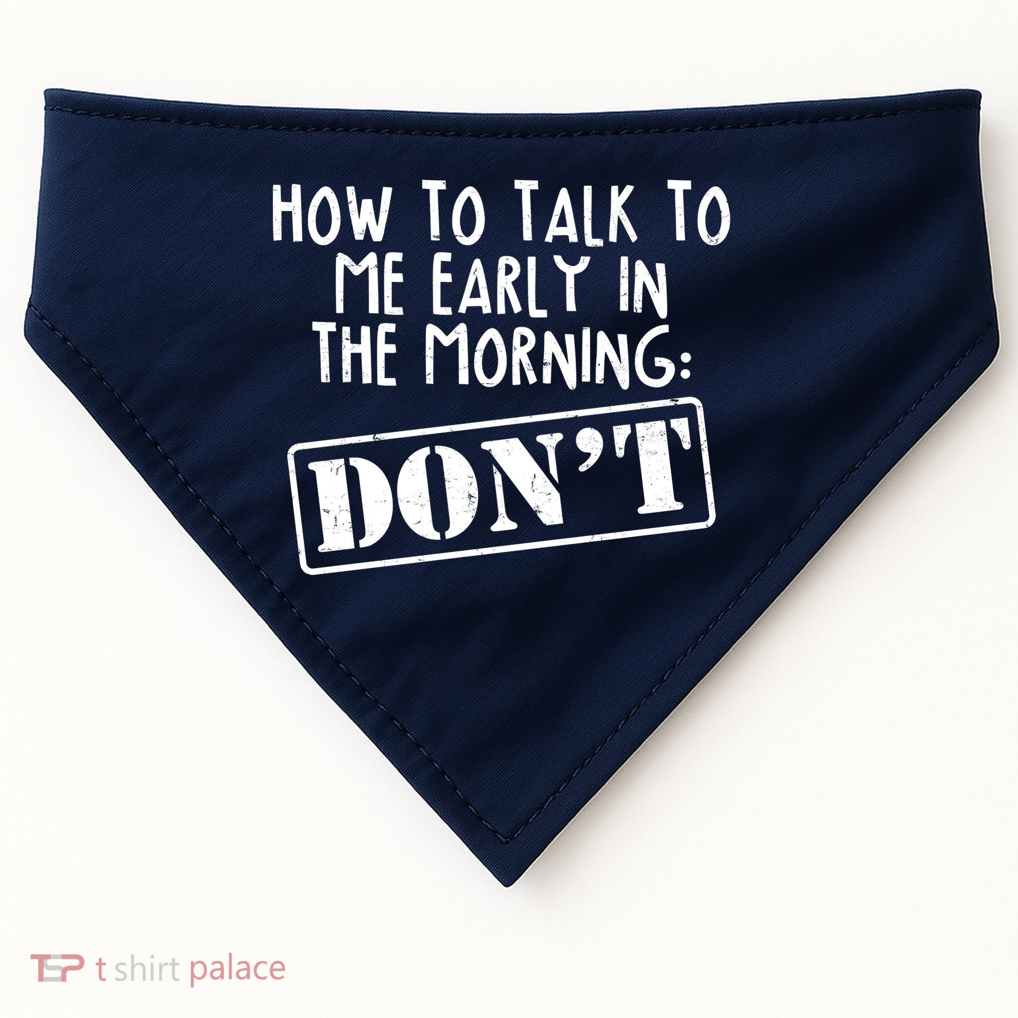 How To Talk To Me Early In The Morning DON'T USA-Made Doggie Bandana