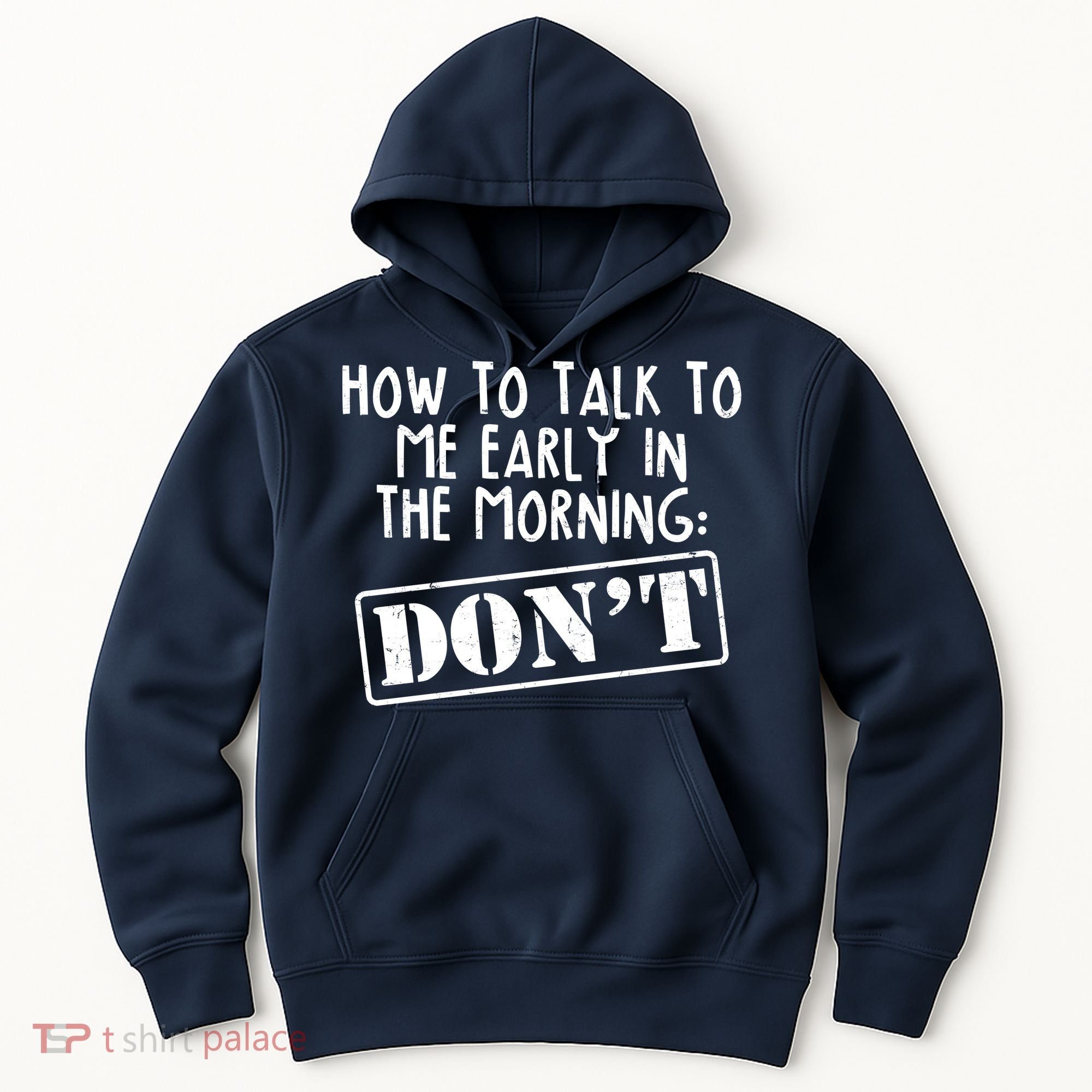 How To Talk To Me Early In The Morning DON'T Hoodie