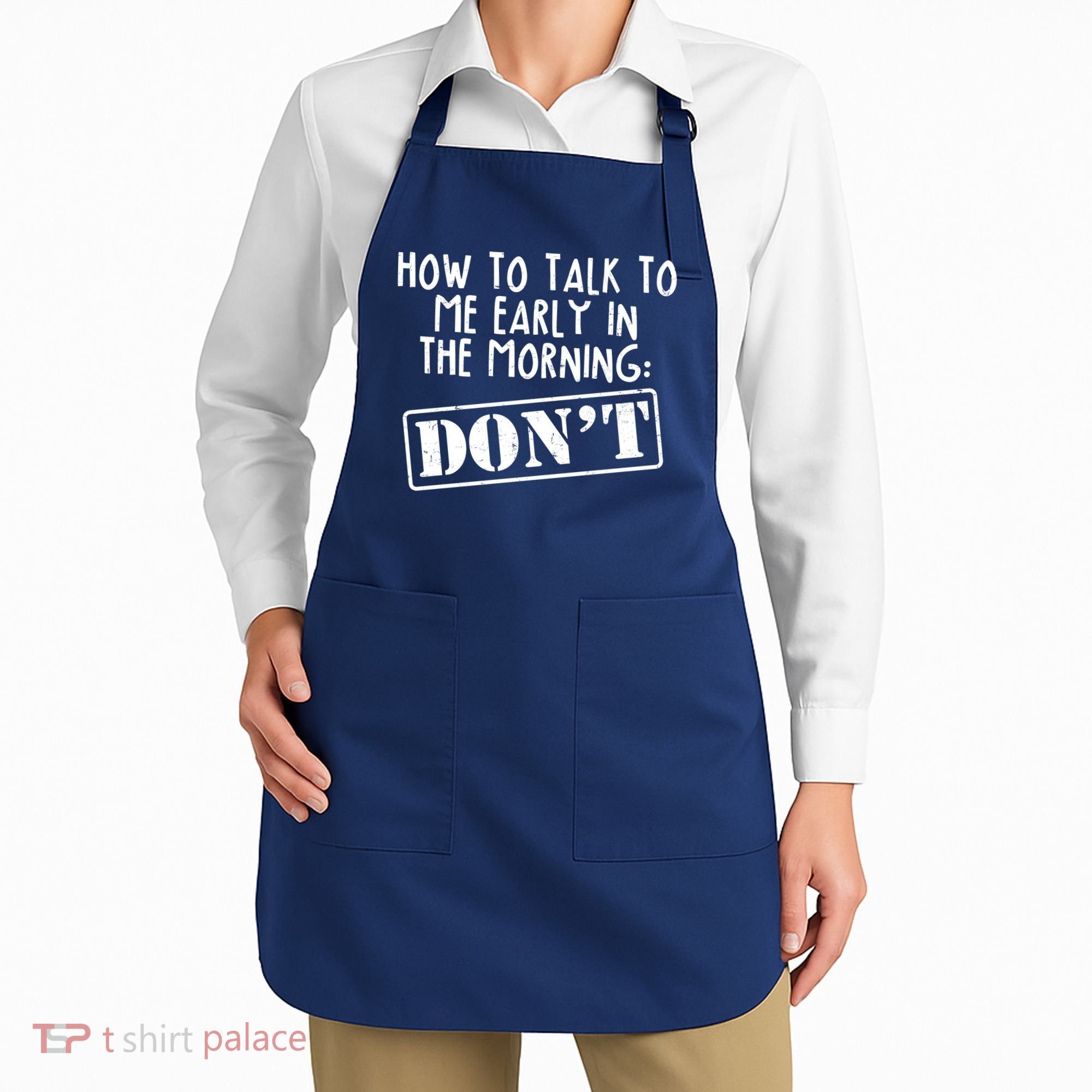 How To Talk To Me Early In The Morning DON'T Apron
