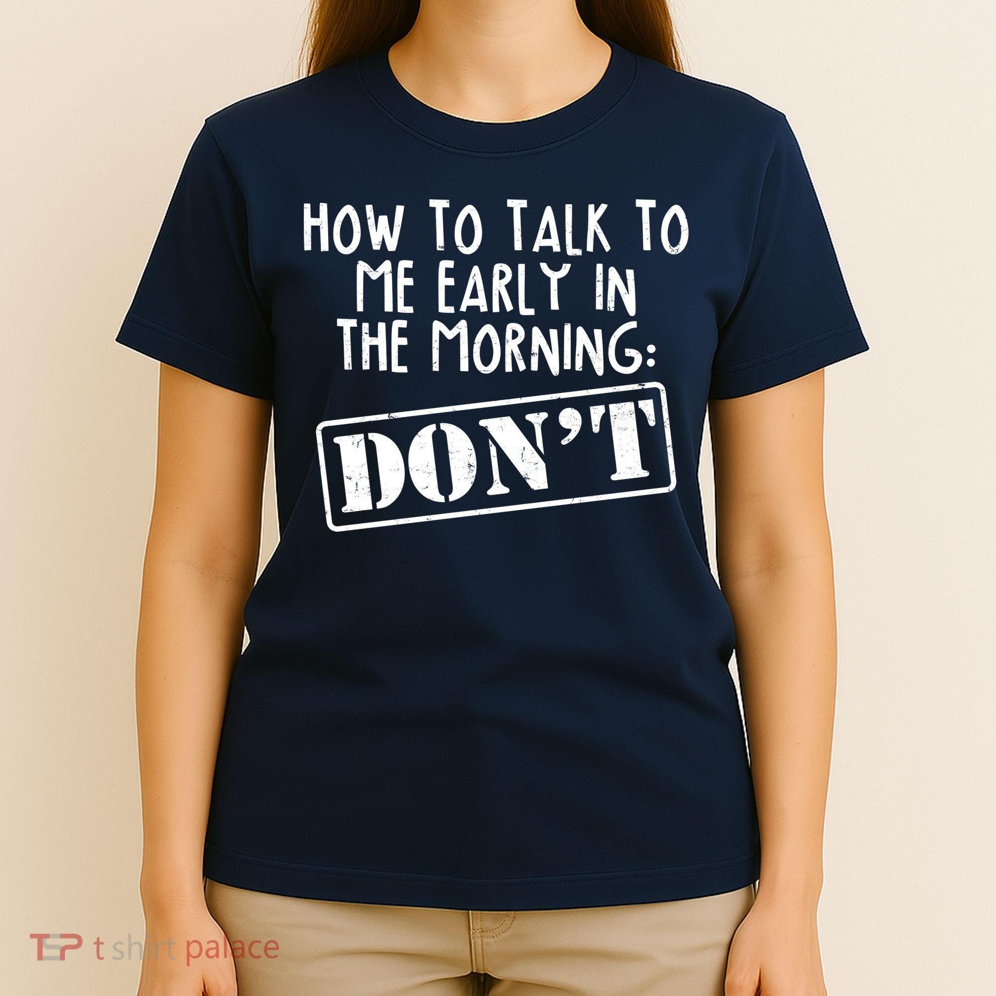 How To Talk To Me Early In The Morning DON'T T-Shirt