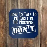 How To Talk To Me Early In The Morning DON'T Coaster thumb 0