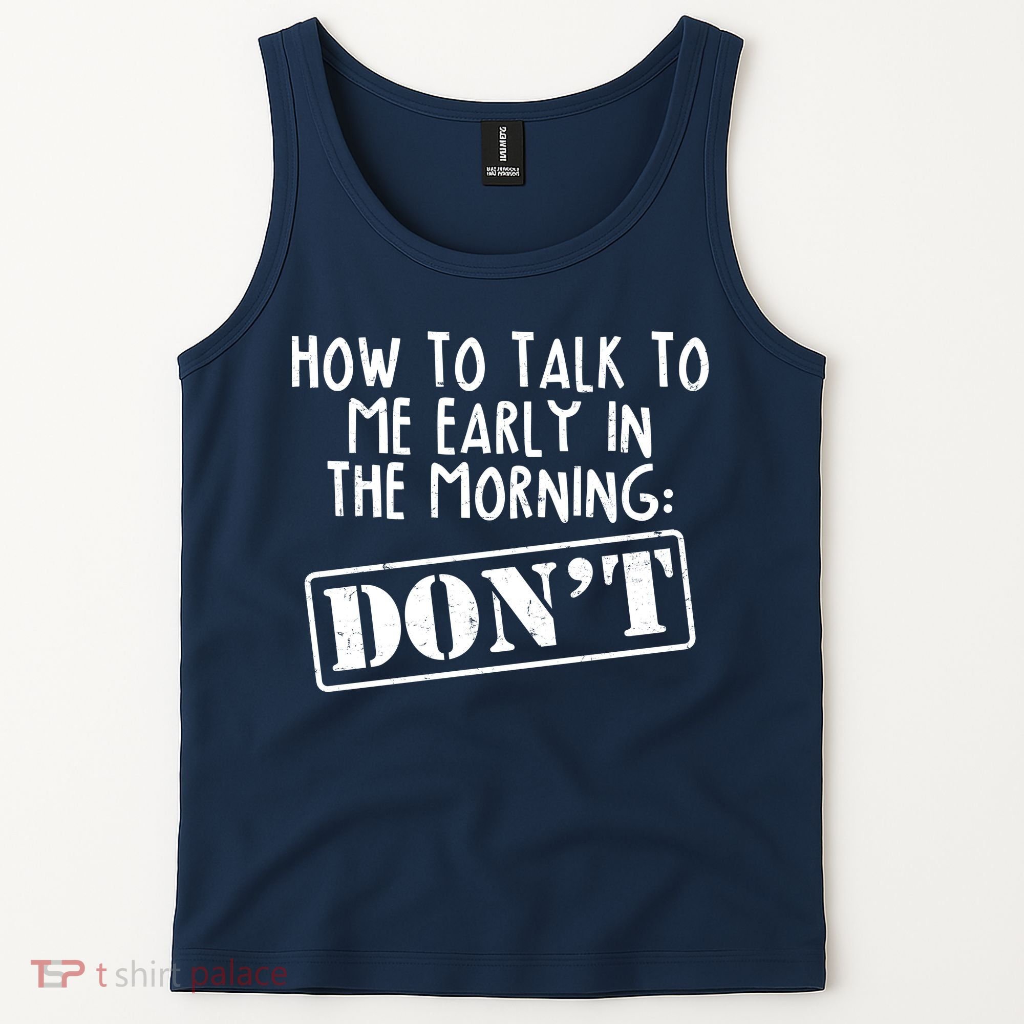 How To Talk To Me Early In The Morning DON'T Tank Top