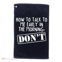 How To Talk To Me Early In The Morning DON'T Golf Towel thumb 0
