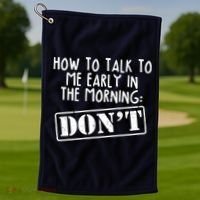 How To Talk To Me Early In The Morning DON'T Golf Towel thumb 1