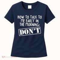 How To Talk To Me Early In The Morning DON'T Women's T-Shirt thumb 0