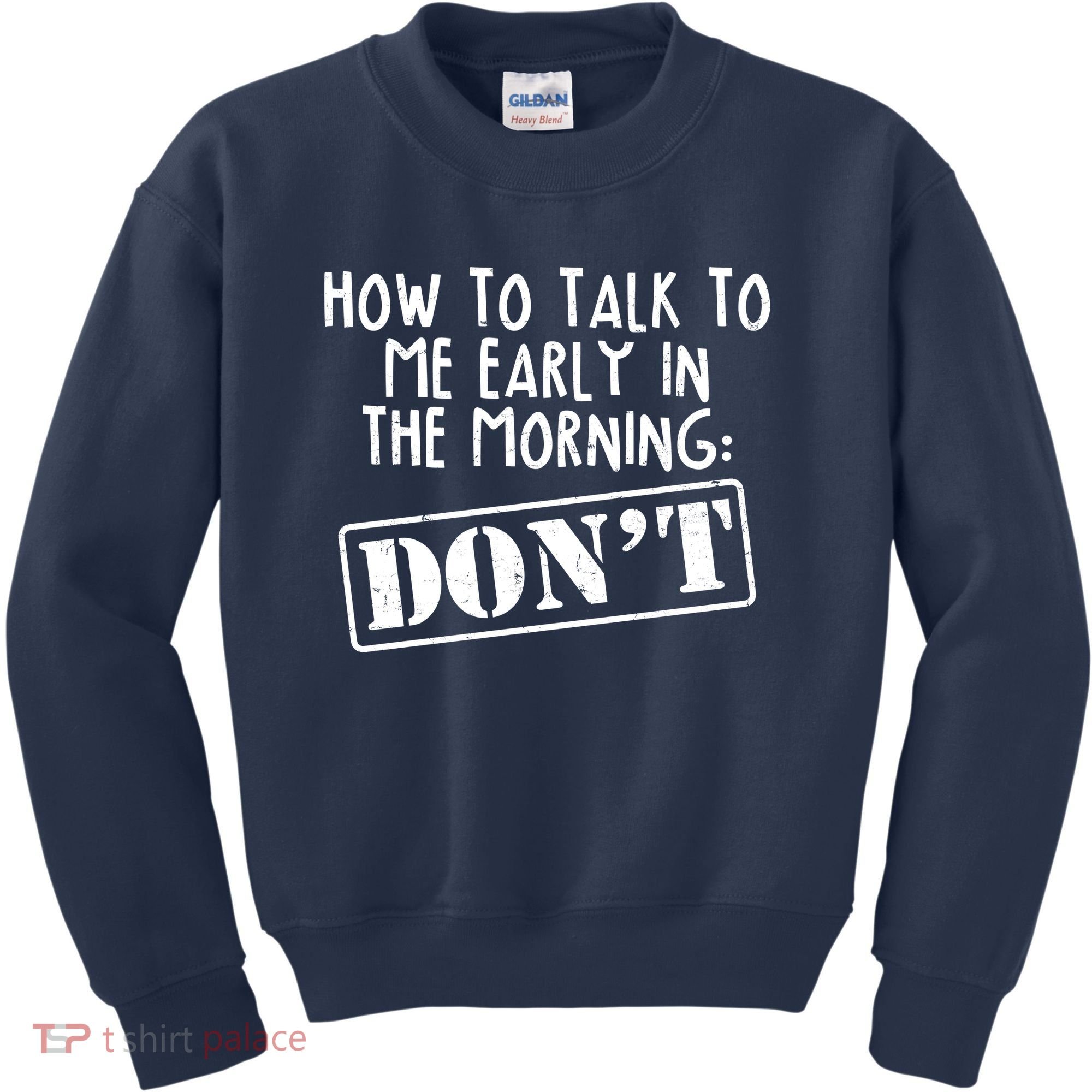 How To Talk To Me Early In The Morning DON'T Kids Sweatshirt