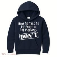 How To Talk To Me Early In The Morning DON'T Kids Hoodie thumb 0