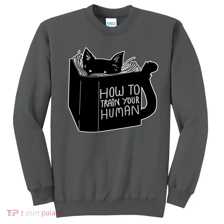 How To Train Your Human Sweatshirt