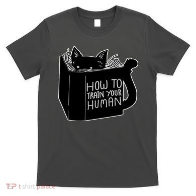 How To Train Your Human T-Shirt