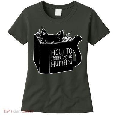 How To Train Your Human Women's T-Shirt