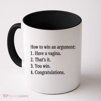 How To Win An Argument Have A Vagina Coffee Mug thumb 0