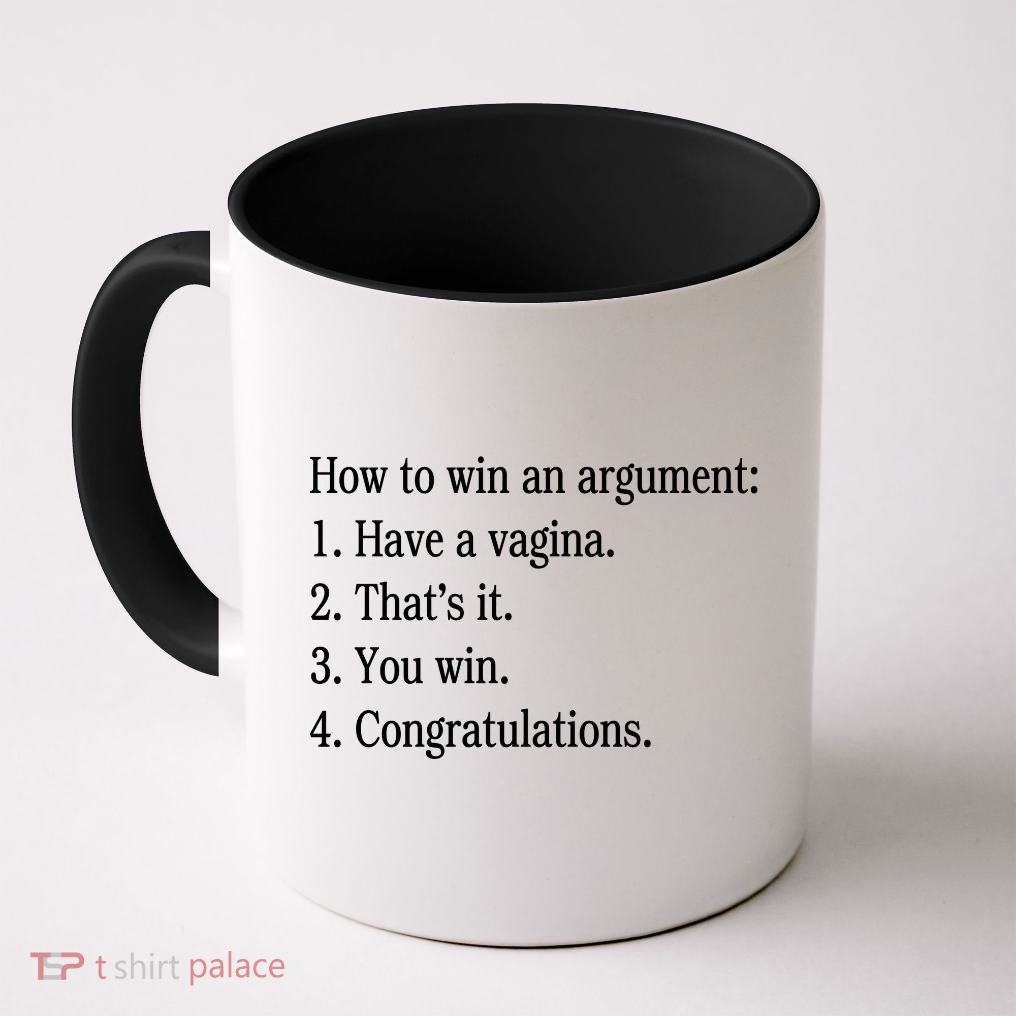 How To Win An Argument Have A Vagina Coffee Mug