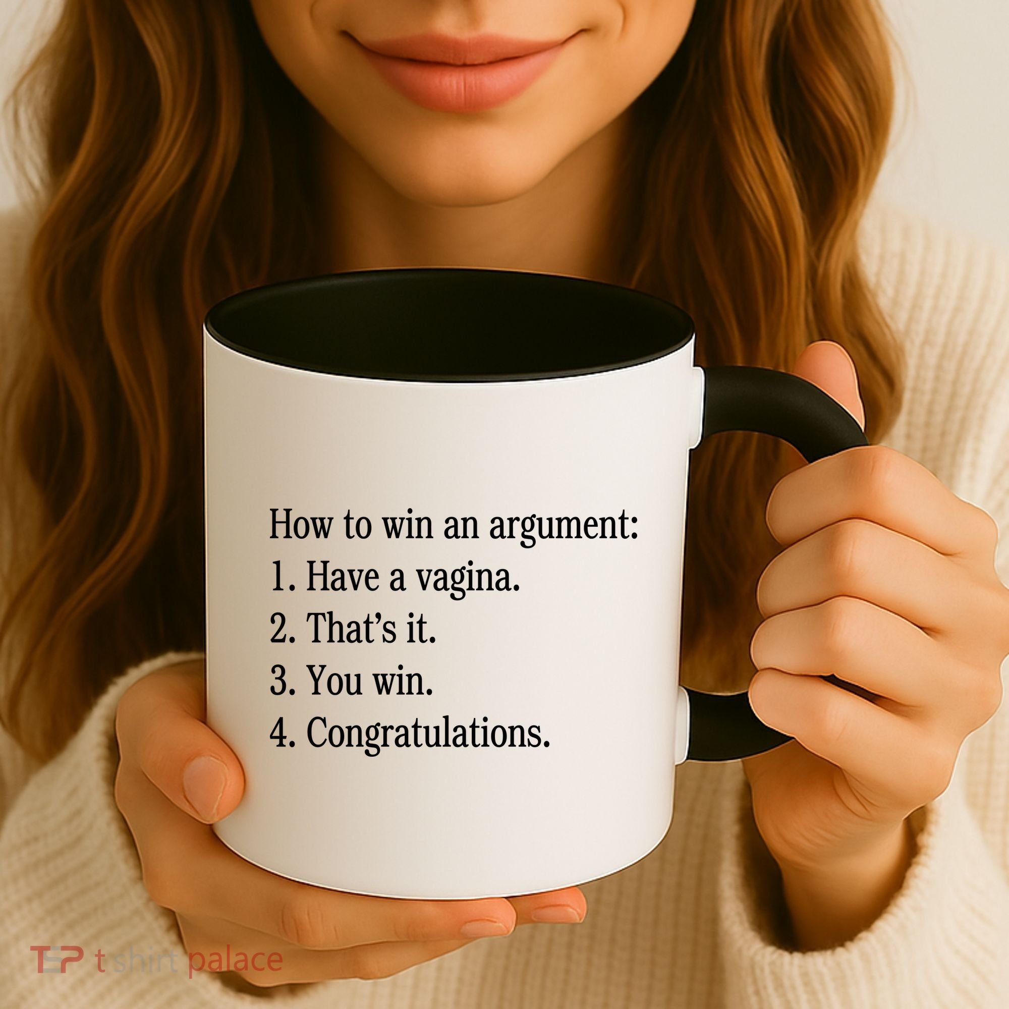 How To Win An Argument Have A Vagina Coffee Mug