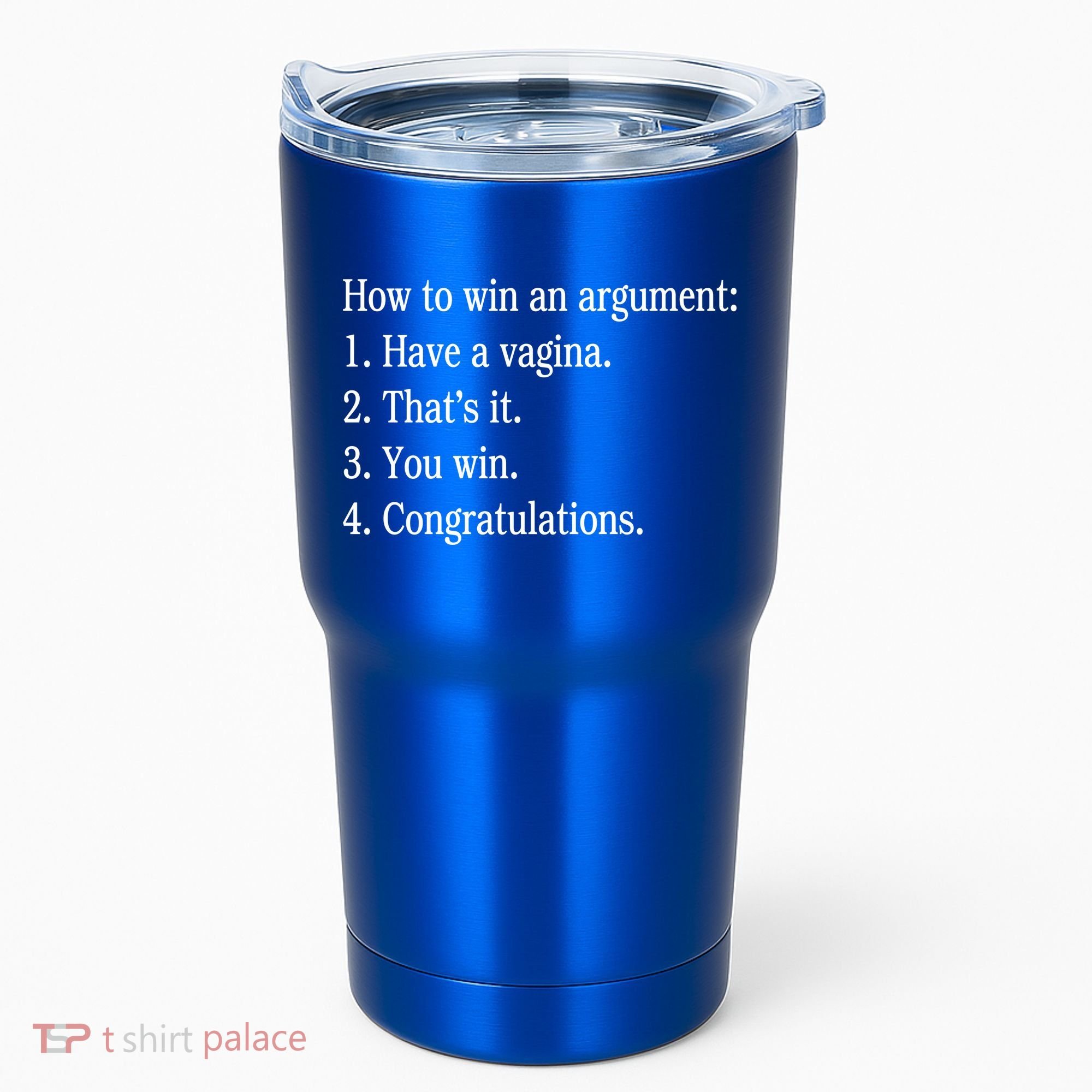 How To Win An Argument Have A Vagina Tumbler