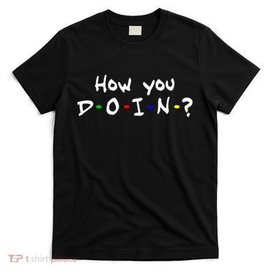 How You Doin? T-Shirt