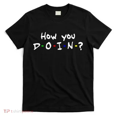 How You Doin? T-Shirt