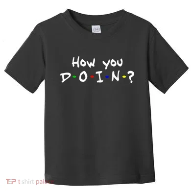 How You Doin? Toddler T-Shirt