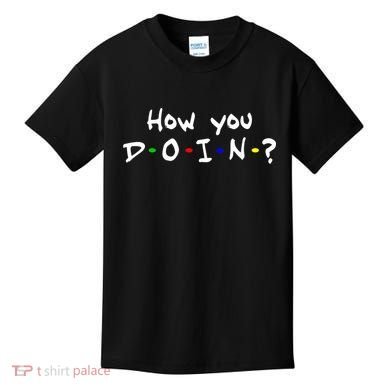 How You Doin? Kids T-Shirt
