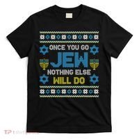Hanukkah Once You Go Jew Nothing Else Will Do Jewish Shabbat  T-Shirt thumb 0