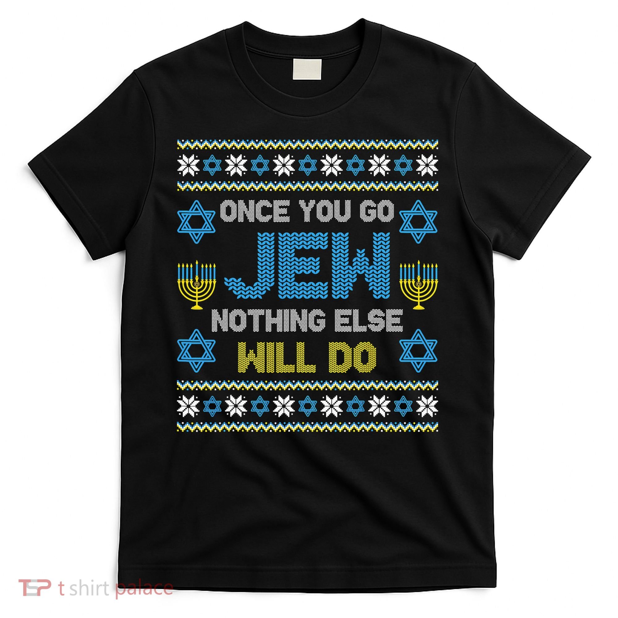 Hanukkah Once You Go Jew Nothing Else Will Do Jewish Shabbat  T-Shirt