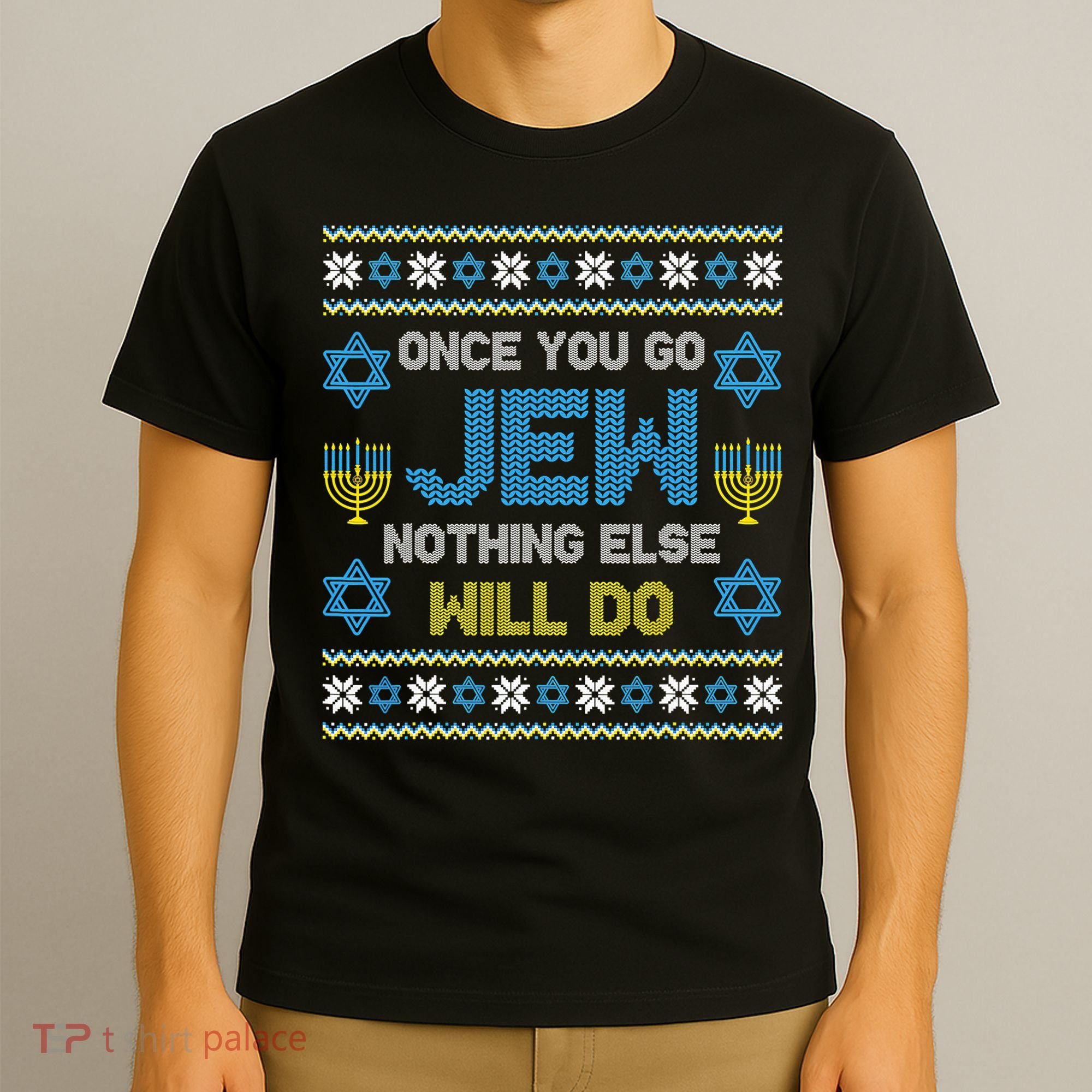 Hanukkah Once You Go Jew Nothing Else Will Do Jewish Shabbat  T-Shirt