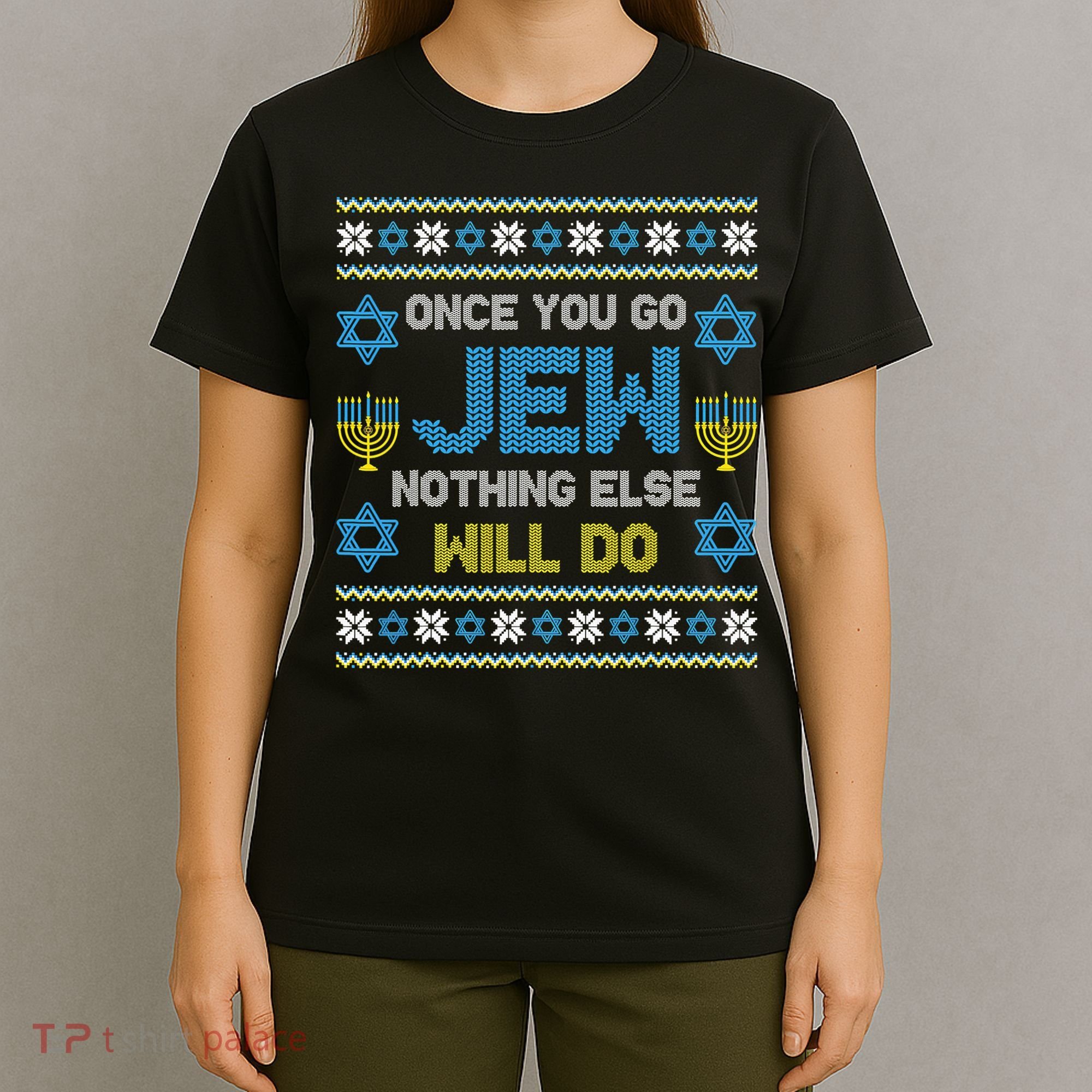 Hanukkah Once You Go Jew Nothing Else Will Do Jewish Shabbat  T-Shirt
