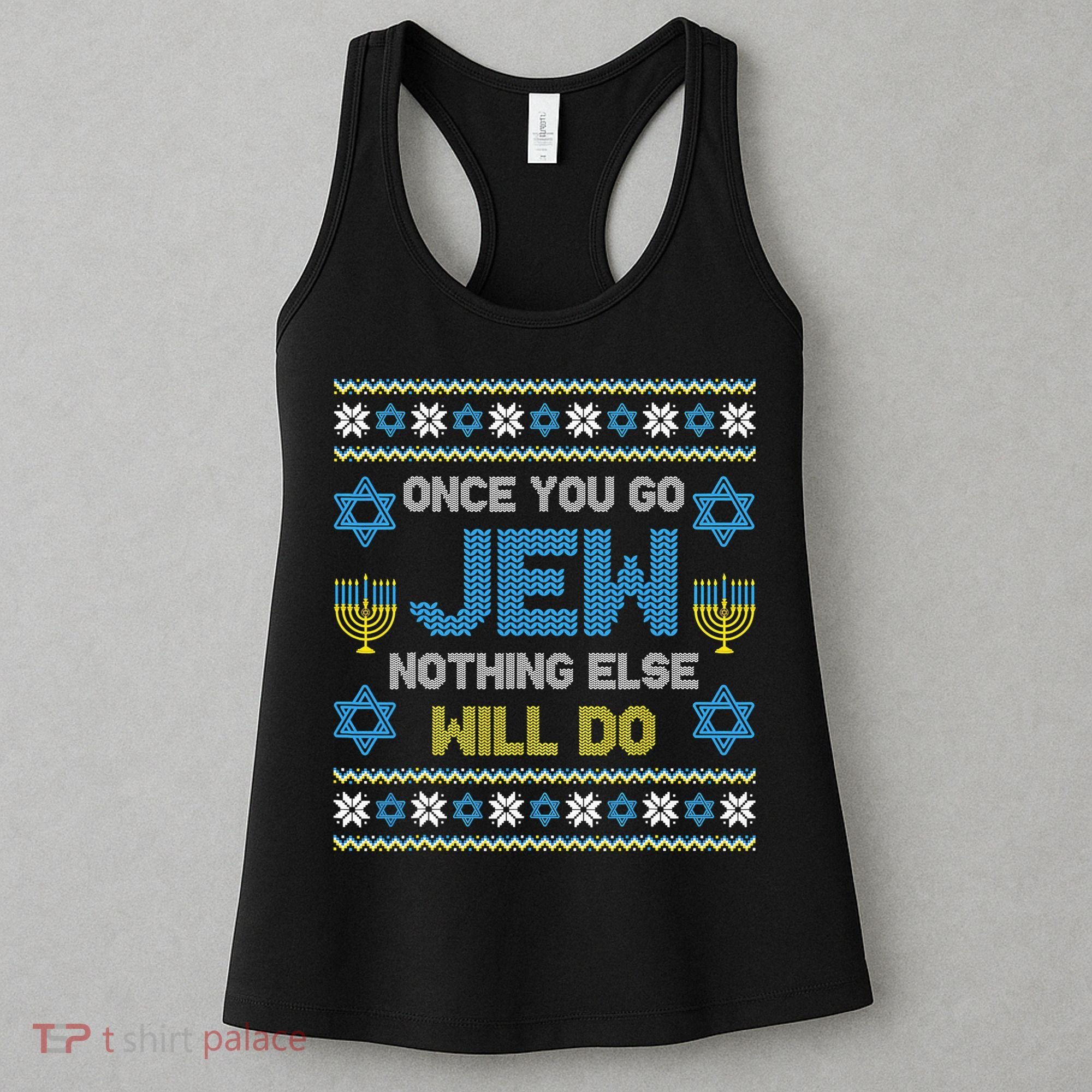 Hanukkah Once You Go Jew Nothing Else Will Do Jewish Shabbat  Women's Tank Top