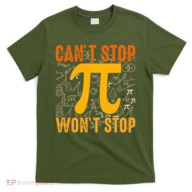 Happy Pi 314 Day Cant Stop Wont Stop T-Shirt