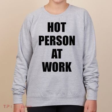 Hot Person At Work Funny Women's Sweatshirt
