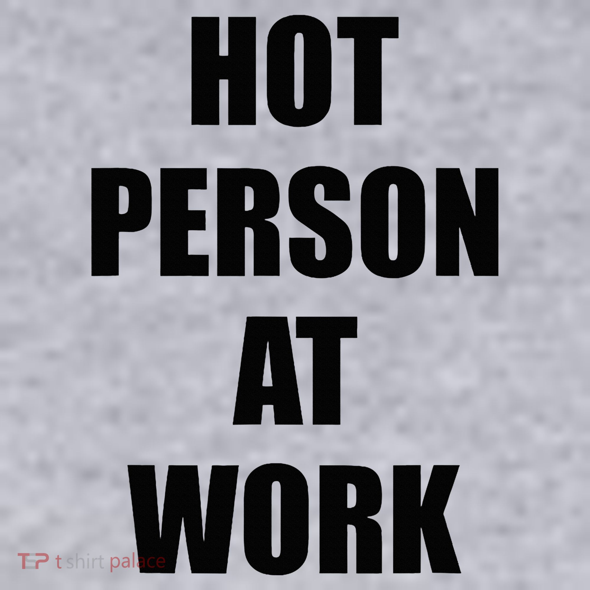 Hot Person At Work Funny Women's Sweatshirt