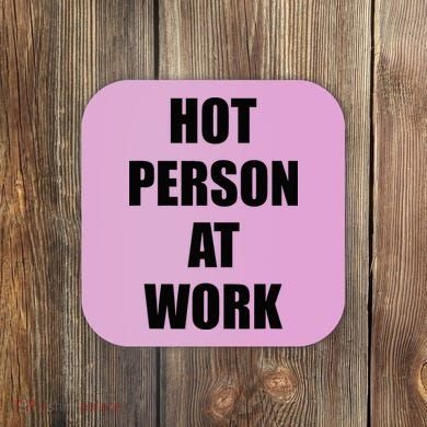 Hot Person At Work Funny Coaster