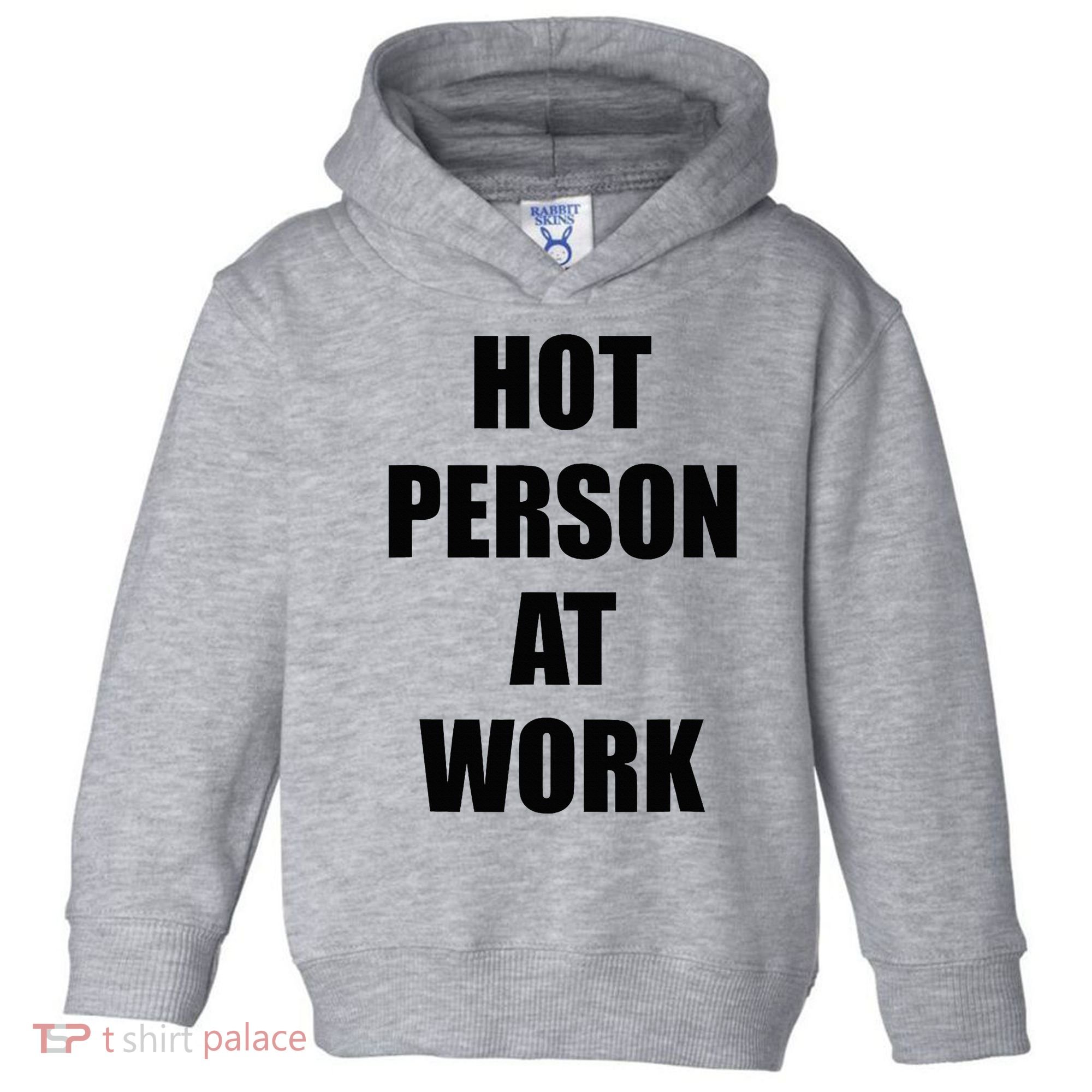 Hot Person At Work Funny Toddler Hoodie
