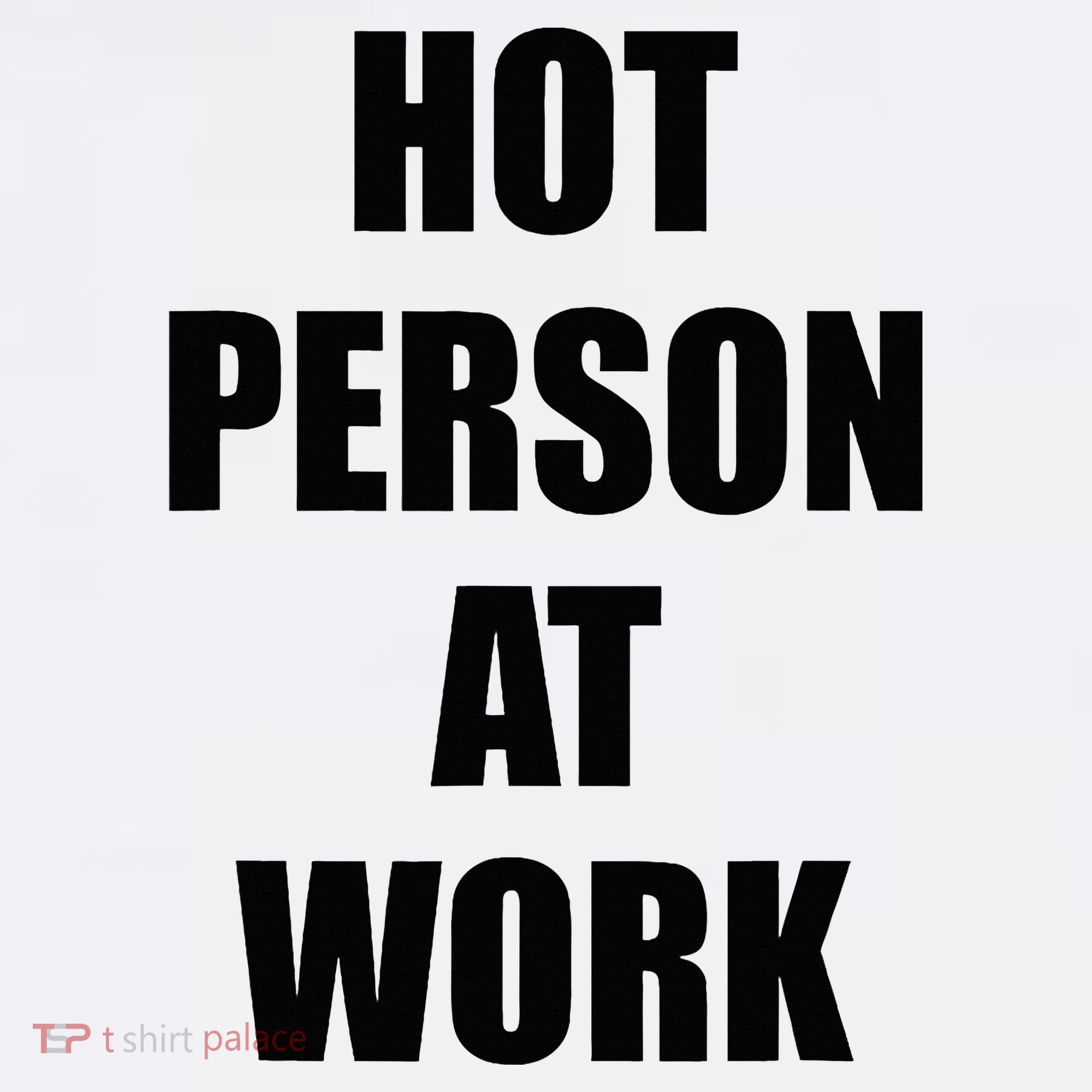 Hot Person At Work Funny Sweatshirt