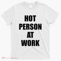 Hot Person At Work Funny T-Shirt thumb 0