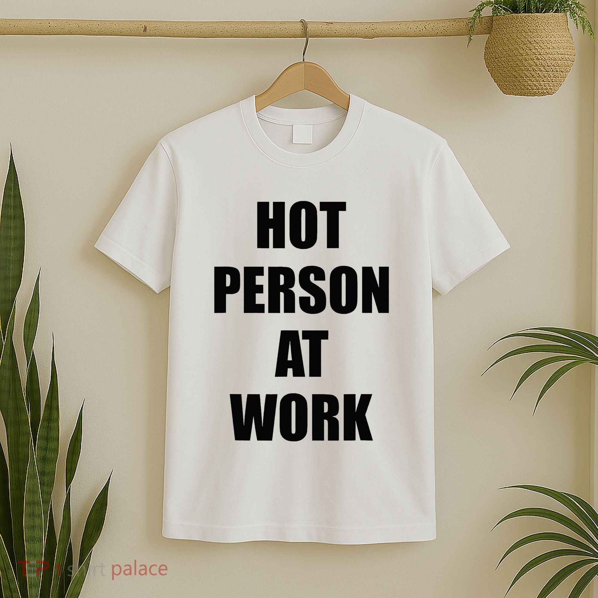 Hot Person At Work Funny T-Shirt