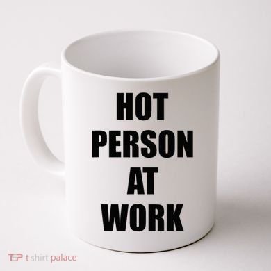 Hot Person At Work Funny Coffee Mug