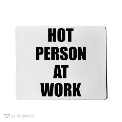 Hot Person At Work Funny Mousepad