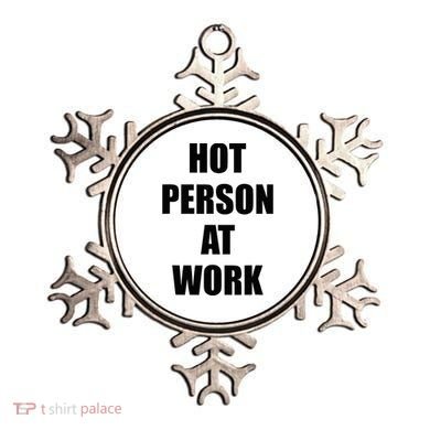 Hot Person At Work Funny Ornament