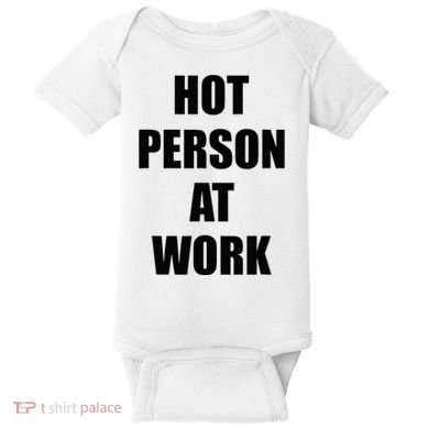 Hot Person At Work Funny Baby Bodysuit