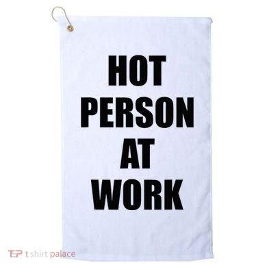 Hot Person At Work Funny Golf Towel