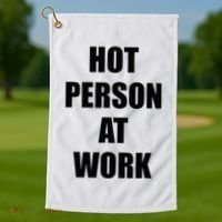Hot Person At Work Funny Golf Towel thumb 1
