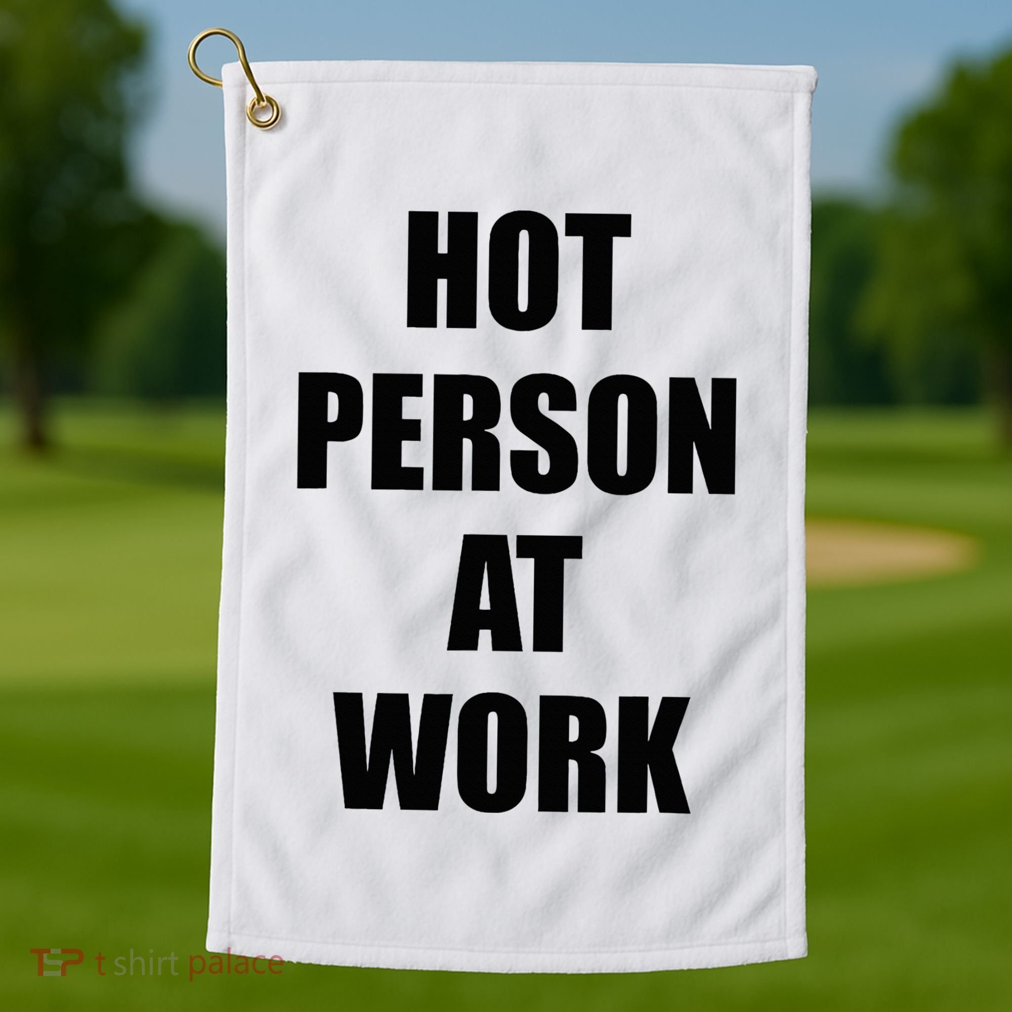 Hot Person At Work Funny Golf Towel