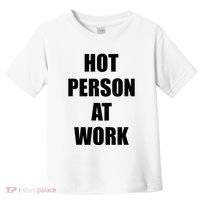 Hot Person At Work Funny Toddler T-Shirt thumb 0
