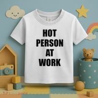 Hot Person At Work Funny Toddler T-Shirt thumb 3