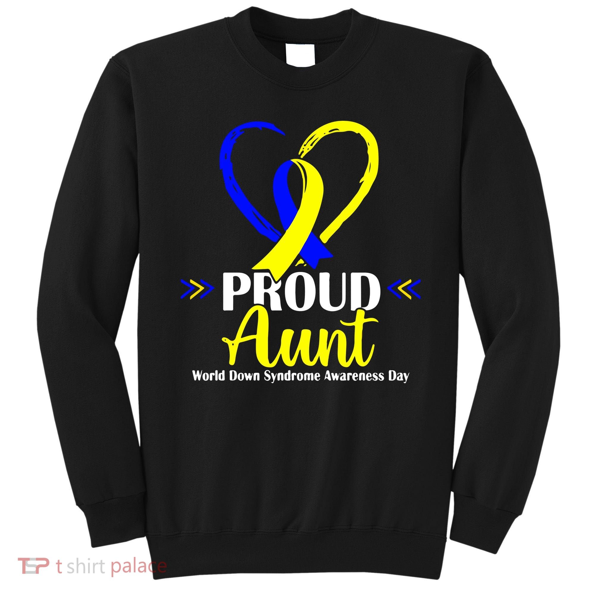 Heart Proud Aunt World Down Syndrome Awareness Day Gift Sweatshirt