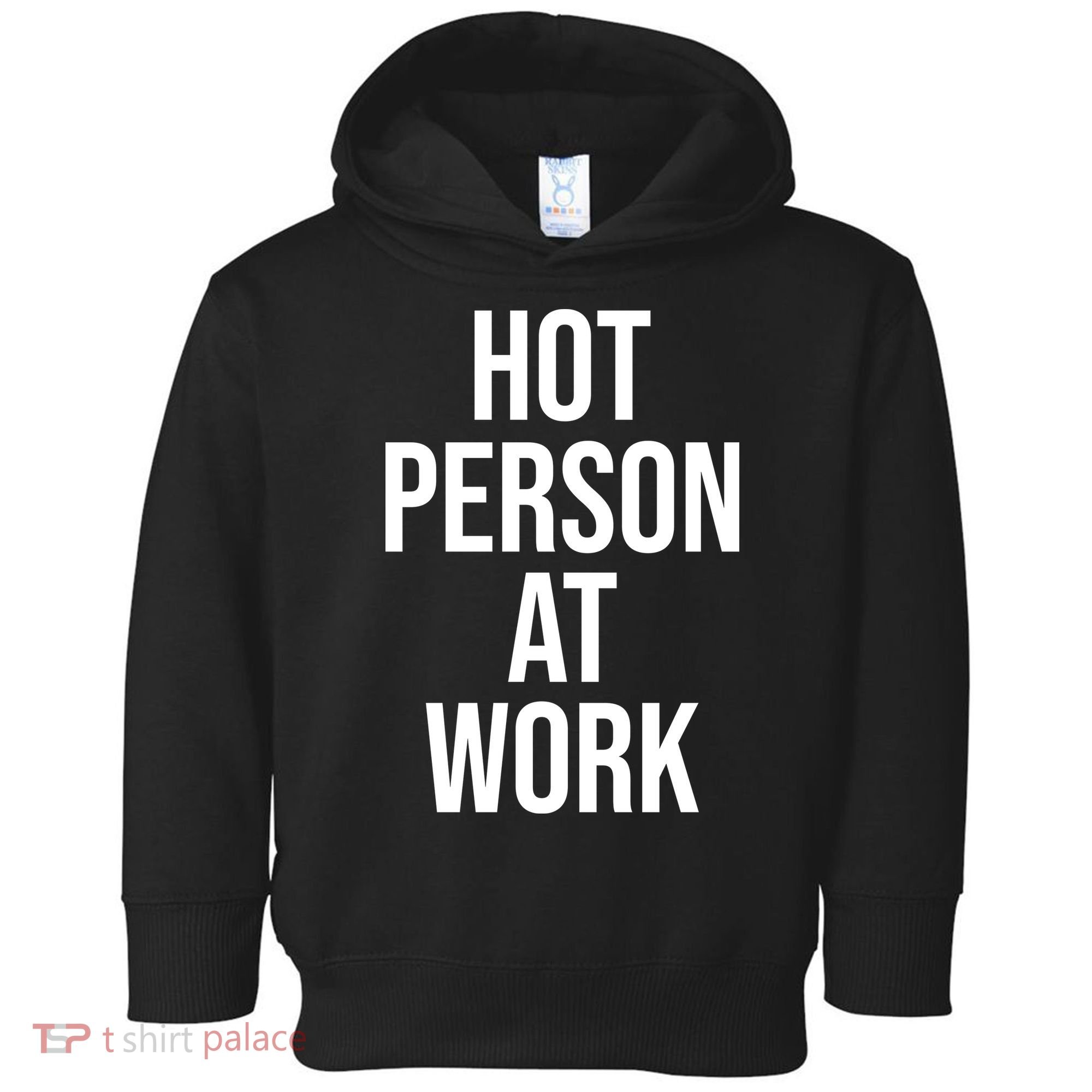 Hot Person At Work Toddler Hoodie