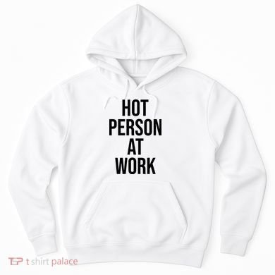 Hot Person At Work Hoodie